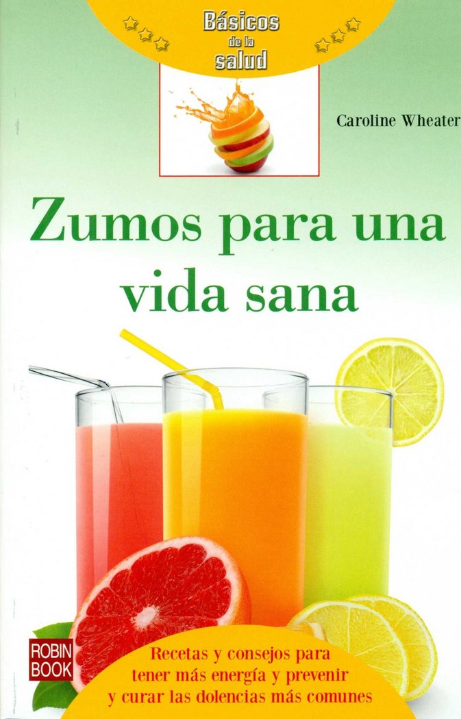 ZUMOS PARA UNA VIDA SANA -BASICOS DE LA SALUD, de WHEATER, CAROLINE | portada del libro