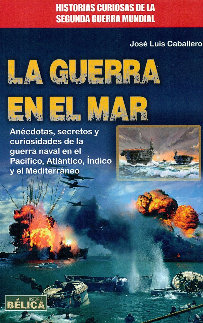GUERRA EN EL MAR,LA, de CABALLERO,JOSE LUIS | portada del libro