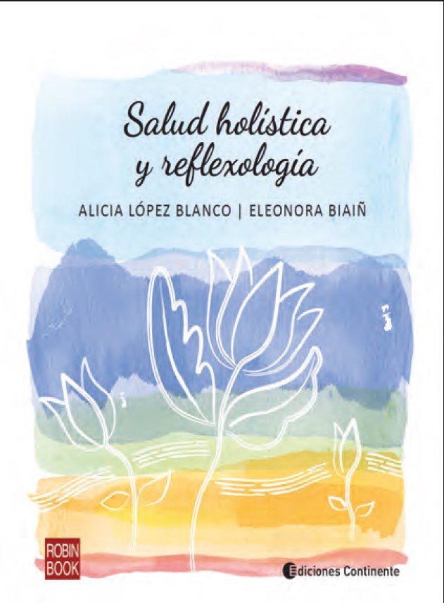 SALUD HOLÍSTICA Y REFLEXOLOGÍA, de Alicia Lopez Blanco#Eleonora Biaiñ | portada del libro