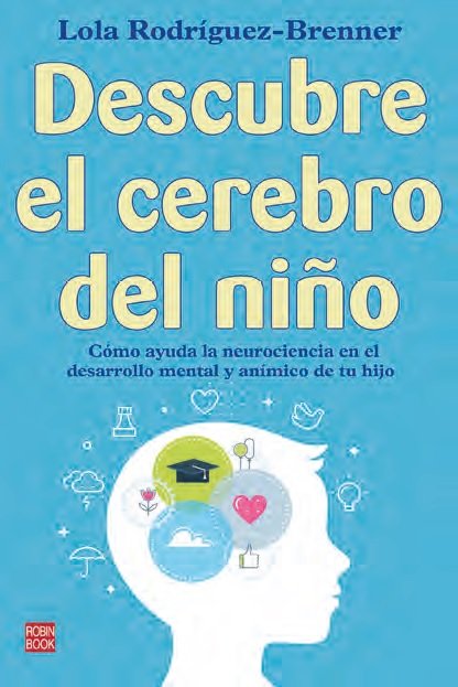 DESCUBRE EL CEREBRO DEL NIÑO, de LOLA RODRIGUEZ BRENNER | portada del libro
