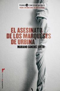 El asesinato de los marqueses de Urbina (Premio L'H 2013), de Sánchez Soler | portada del libro