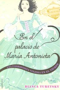 En el palacio de María Antonieta. Una fashionista viajera en el tiempo, de Turestky | portada del libro