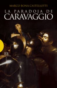 La paradoja de Caravaggio, de Bona Castellotti, Marco | portada del libro