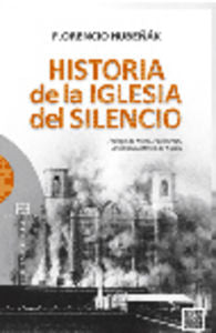 Historia de la Iglesia del silencio, de Hubeñak, Florencio | portada del libro