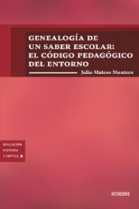Genealogía de un saber escolar: el código pedagógico del entorno, de Mateos Montoro | portada del libro