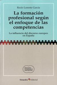 La formación profesional según el enfoque de las competencias, de Lorente García, Rocío | portada del libro