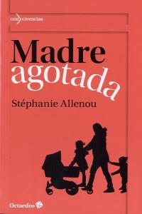 Madre agotada, de Allenou, Stéphanie | portada del libro