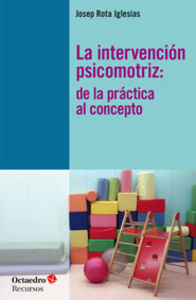 La intervención psicomotriz, de Rota Iglesias, Josep | portada del libro