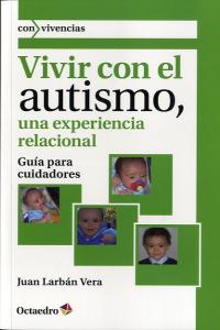 Vivir con el autismo, una experiencia relacional, de Larbán Vera, Juan | portada del libro