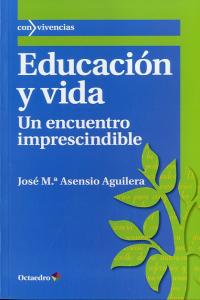 Educación y vida, de Asensio Aguilera, Jose M.ª | portada del libro