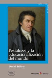 Pestalozzi y la educacionalización del mundo, de Tröhler, Daniel | portada del libro