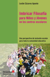 Imbricar FilosofÆa para Niûos y Jùvenes en los centros escolares, de Cázeres Aponte, Leslie | portada del libro