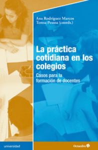 La práctica cotidiana en los colegios, de RODRIGUEZ MARCOS, ANA | portada del libro