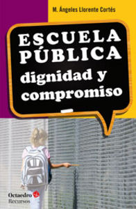 Escuela pública: dignidad y compromiso, de Llorente Cortés, Mª Ángeles | portada del libro