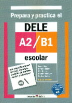 PREPARA Y PRACTICA EL DELE A2-B1 ESCOLAR, de Varios autores | portada del libro