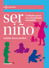 Ser niño, de Torras de Beà, Eulàlia | portada del libro