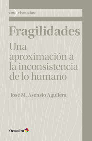 Fragilidades, de Asensio Aguilera, Jose Mª | portada del libro