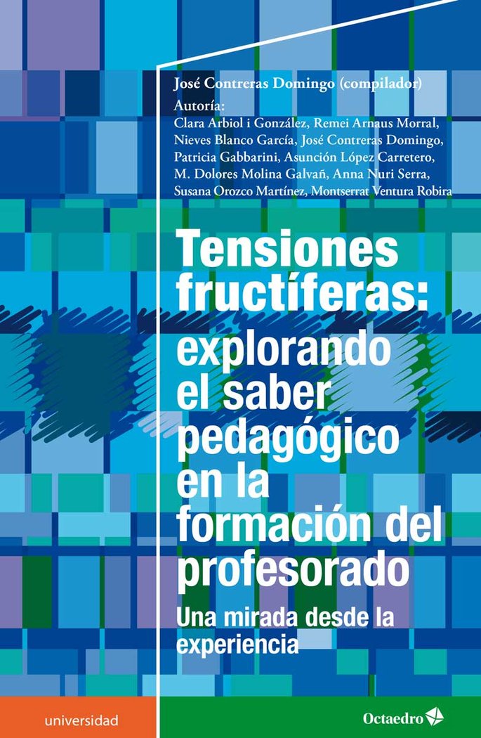 Tensiones fructíferas: explorando el saber pedagógico en la formación del profesorado, de Contreras Domingo, José | portada d