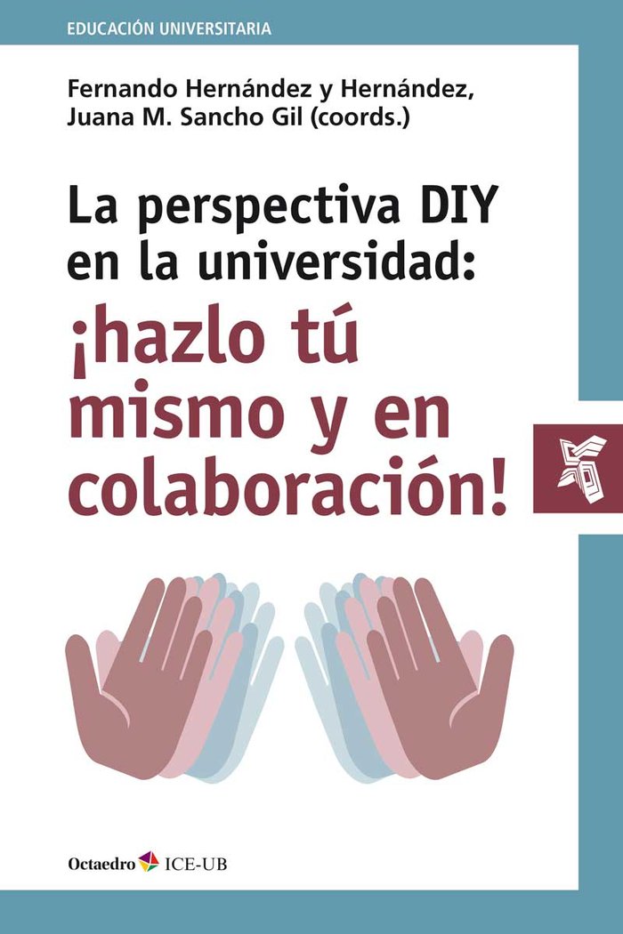 La perspectiva DIY en la universidad: Áhazlo tú mismo y en colaboraciùn!, de Hernández y Hernández, Fernando | portada del li
