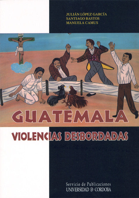 Guatemala, violencias desbordadas, de LOPEZ GARCIA | portada del libro