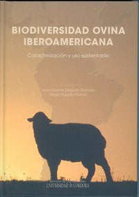 Biodiversidad ovina iberoamericana. Caracterización y uso sustentable, de SERVICIO DE PUBLICACIONES DE LA UNIVERSIDAD DE CóRD