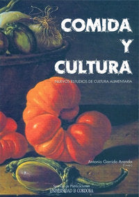 Comida y cultura. Nuevos estudios de cultura alimentaria, de GARRIDO ARANDA,ANTONIO | portada del libro