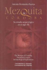 Mezquita de Córdoba. Su estudio arqueológico en el siglo XX The Mosque of Cordoba. Twentieth-century, de Fernández Puertas | 