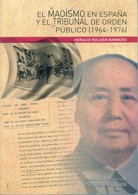 El Maoísmo en España y el Tribunal de Orden Público (1964-1976), de Roldán Barbero, Horacio | portada del libro