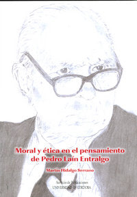 Moral y ética en el pensamiento de Pedro Laín Entralgo, de Hidalgo Serrano, Martín | portada del libro