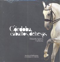 Córdoba, caballos y dehesas, de Agüera Carmona | portada del libro