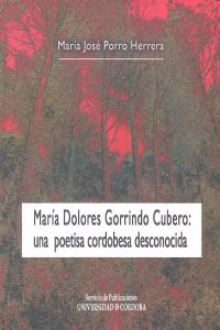 María Dolores Gorrindo Cubero: una poetisa cordobesa desconocida, de Porro Herrera, María José | portada del libro