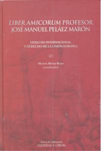 Liber amicorum. Profesor José Manuel Pelaez Maron. Derecho Internacional y Derecho de la Union Europ, de Varios autores | por