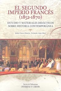 El Segundo Imperio Francés (1852-1870). Estudio y materiales didácticos sobre Historia Contemporánea, de Chaves Palacios, Jul
