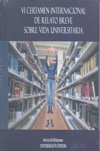 VI Certamen de Relato Breve sobre Vida Universitaria, de Varios autores | portada del libro