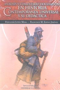 Análisis y comentario documental en Historia Contemporánea Universal y su didáctica, de López Mora, Fernando | portada del li
