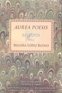 Áurea poesis. Estudios para Begoña López Bueno, de Varios autores | portada del libro