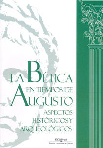 La bética en tiempos de Augusto: aspectos históricos y arqueológicos, de Márquez Moreno, Carlos | portada del libro