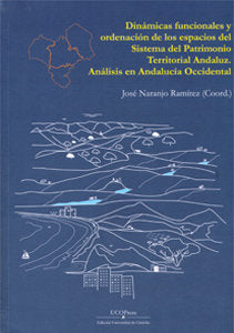 Dinámicas funcionales y ordenación de los espacios del Sistema del Patrimonio Territorial Andaluz. A, de NARANJO RAMIREZ,JOSE