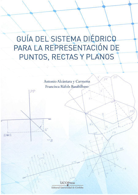Guía del sistema diédrico para la representación de puntos, rectas y planos, de Alcántara y Carmona, Antonio | portada del li