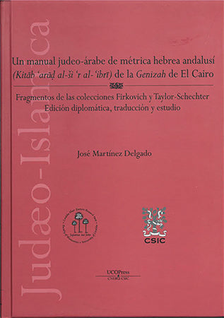 Un manual judeo-árabe de métrica hebrea-andalusí de la "Genizah" de El Cairo, de Martínez Delgado, José | portada del libro