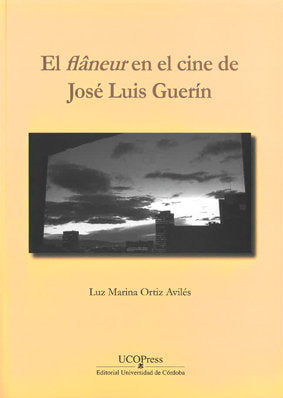 El flâneur en el cine de José Luis Guerín, de Luz Marina Ortiz Avilés | portada del libro