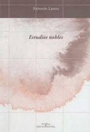 Estudios nobles, de Lastra Meliá, Antonio | portada del libro