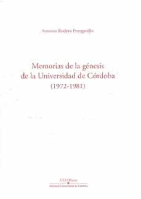 MEMORIAS DE LA GENESIS DE LA UNIVERSIDAD DE CORDOBA (1972-19, de RODERO FRANGANILLO, ANTONIO | portada del libro