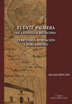 FUENTE PALMERA, DE COLONIA A MUNICIPIO | portada del libro