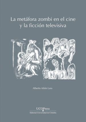 LA METAFORA ZOMBI EN EL CINE Y LA FICCION TELEVISIVA, de AÑON LARA, ALBERTO | portada del libro