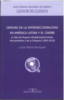 DERIVAS DE LA INTERSECCIONALIDAD EN AMERICA LATINA Y EL CARIBE: CRUCES Y ANUDAM, de BUSQUIER, LUCIA MARIA | portada del libro