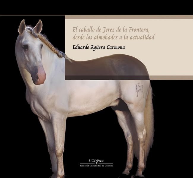 EL CABALLO DE JEREZ DE LA FRONTERA DESDE LOS ALMOHADES A LA ACTUALIDAD | portada del libro