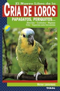 Cría de loros, papagayos, periquitos..., de Lantermann, Werner | portada del libro