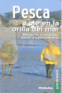 Pesca a pie en la orilla del mar. Moluscos, crustáceos, peces y equinodermos, de Houdou, Gérard | portada del libro
