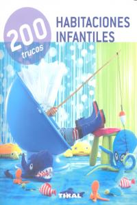 200 trucos en decoración. Habitaciones infantiles, de Tikal | portada del libro